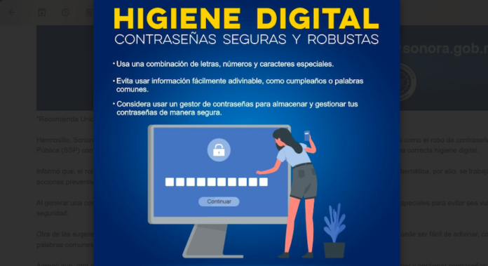 #SONORA Recomienda Unidad Cibernética prevenir el robo de contraseñas; buscan evitar que los sonorenses sean víctimas de algún delito.