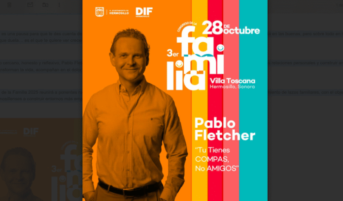 Compartirá Pablo Fletcher conferencia “Tú tienes compas, no amigos” en el Congreso de la Familia; la actividad que organiza DIF Hermosillo se llevará a cabo el 28 de octubre, en el salón de eventos Villa Toscana.