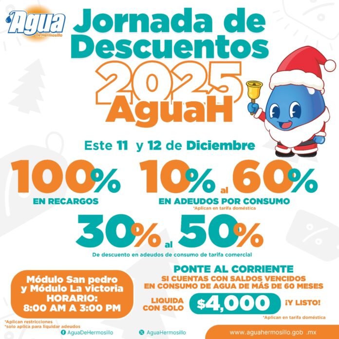 Regresan las jornadas de descuentos de Agua de Hermosillo a Bahía de Kino, Miguel Alemán, La Victoria y San Pedro; los descuentos se ofrecerán los días 11 y 12 de diciembre.