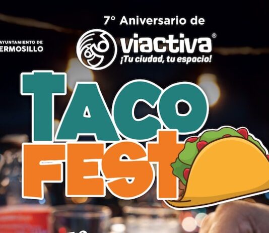 Taco Fest llegará a Víactiva para celebrar su séptimo aniversario en Hermosillo