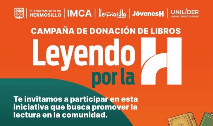 Promueve Ayuntamiento de Hermosillo campaña de donación de libros “Leyendo por la H”; el Instituto Municipal de Cultura y Arte (IMCA) en alianza con la Universidad UNILÍDER, impulsa esta estrategia en 5 sedes, donde se recibirán donaciones hasta el viernes 17 de abril.