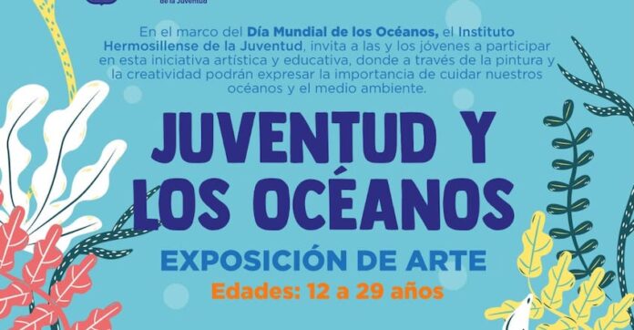 Invita Gobierno de Hermosillo a jóvenes a participar en una exposición de pintura a favor de los océanos; las obras ganadoras formarán parte de una exposición en el marco del Día Mundial de los Océanos