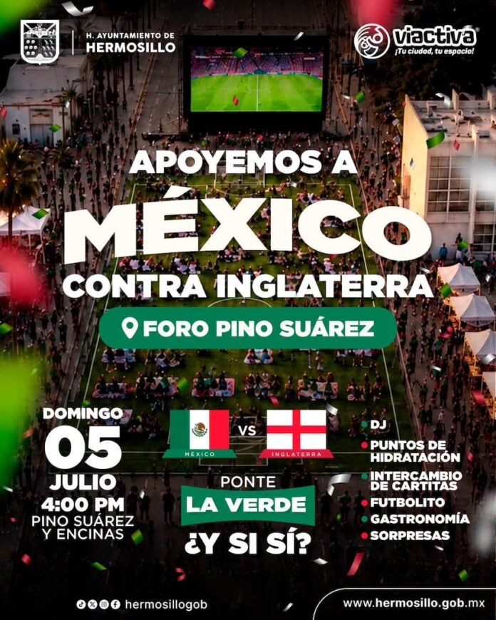 Será en Foro Pino Suárez la convivencia familiar para apoyar a México ante Inglaterra; las familias hermosillenses podrán reunirse este domingo 5 de julio a partir de las 4:00 de la tarde en el Foro Pino Suárez para disfrutar una tarde futbolera.