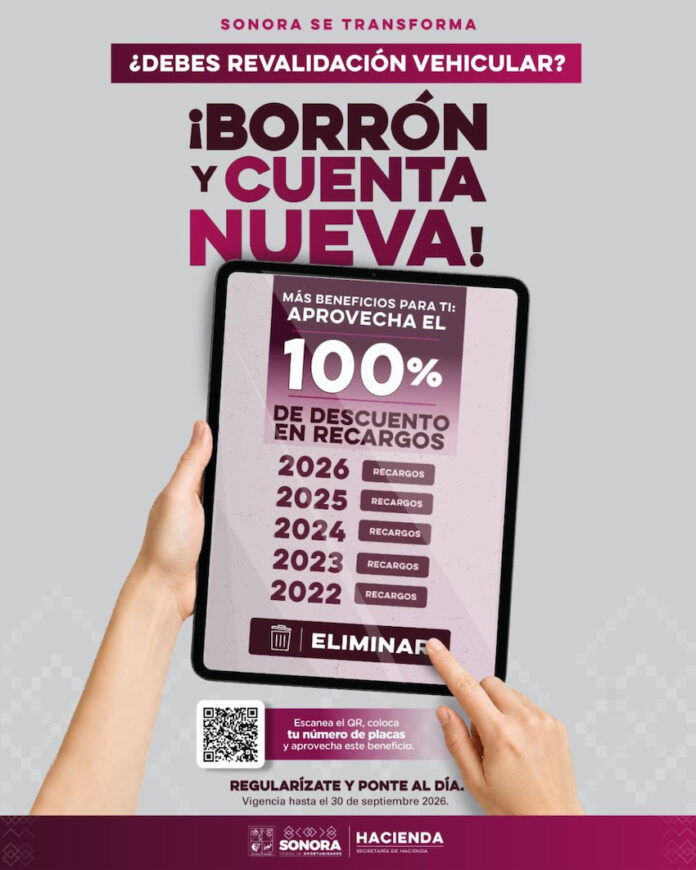 Amplía Gobierno de Sonora beneficios de “Borrón y Cuenta Nueva”; Con el objetivo de brindar mayores facilidades a las y los contribuyentes para regularizar sus obligaciones vehiculares.